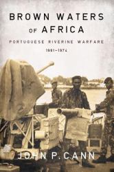 Brown Waters of Africa : Portuguese Riverine Warfare 1961-1974