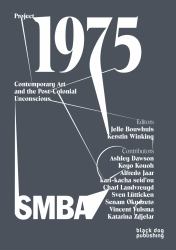 Project 1975 : The Postcolonial Unconscious in Contemporary Art