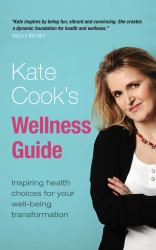 Kate Cook's Wellness Plan : 80 Energising Steps to a Whole New You