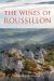 Roussillon : France's Wild Wine Country