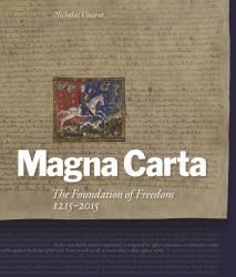 Magna Carta : The Foundation of Freedom 1215-2015