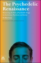 The Psychedelic Renaissance : Reassessing the Role of Psychedelic Drugs in 21st Century Psychiatry and Society