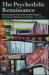 The Psychedelic Renaissanc : Reassessing the Role of Psychedelic Drugs in 21st Century Psychiatry and Society