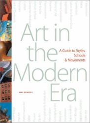 Art in the Modern Era : A Guide to Styles, Schools, and Movements