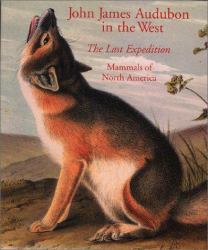 John James Audubon in the West: the Last Expedition : Mammals of North America