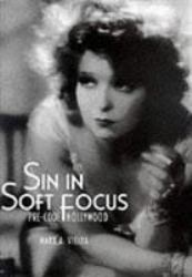 Sin in Soft Focus : Pre-Code Hollywood