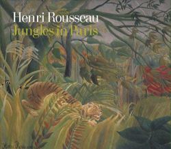 Henri Rousseau : Jungles in Paris