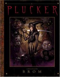 The Plucker : An Illustrated Novel by Brom