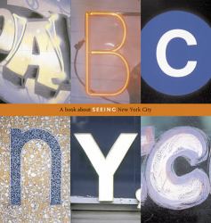 ABC Nyc : A Book about Seeing New York City