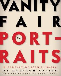 Vanity Fair: the Portraits : A Century of Iconic Images