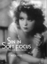 Sin in Soft Focus : Pre-Code Hollywood
