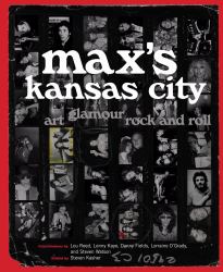 Max's Kansas City : Art, Glamour, Rock and Roll