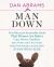 Man Down : Proof Beyond a Reasonable Doubt That Women Are Better Cops, Drivers, Gamblers, Spies, World Leaders, Beer Tasters, Hedge Fund Managers, and Just about Everything Else