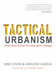 Tactical Urbanism : Short-Term Action for Long-term Change