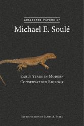 Collected Papers of Michael E. Soulé : Early Years in Modern Conservation Biology