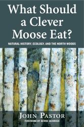 What Should a Clever Moose Eat? : Natural History, Ecology, and the North Woods