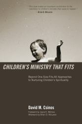 Children's Ministry That Fits : Beyond One-Size-Fits-All Approaches to Nurturing Children's Spirituality