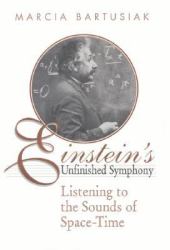 Einstein's Unfinished Symphony : Listening to the Sounds of Space-Time