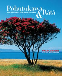 Pohutukawa and Rata : New Zealand's Iron-Hearted Trees