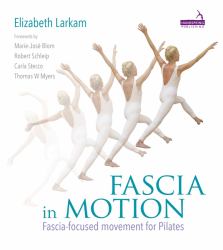 Fascia in Motion : Fascia-Focused Movement for Pilates