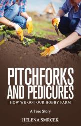 Pitchforks and Pedicures : How We Got Our Hobby Farm