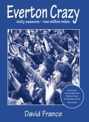 Everton Crazy : Sixty Seasons, Two Million Miles
