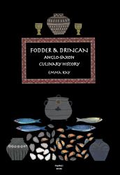 Fodder and Drincan : Anglo-Saxon Culinary History