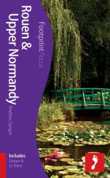 Rouen and Upper Normandy Footprint Focus Guide : (Includes Dieppe and le Havre)