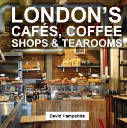 London's Cafés, Coffee Shops and Tearooms