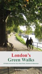 London's Green Walks : 20 Walks Around London's Best Parks, Gardens and Waterways