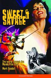 Sweet and Savage : The World Through the Mondo Film Lens