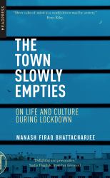 The Town Slowly Empties : On Life and Culture During Lockdown