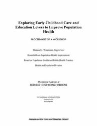 Exploring Early Childhood Care and Education Levers to Improve Population Health : Proceedings of a Workshop