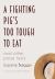 A Fighting Pig's Too Tough to Eat : And Other Prose Texts