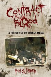 Contract In Blood: A History Of Uk Thrash Metal