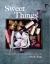 Sweet Things : Chocolates, Candies, Caramels and Marshmallows - to Make and Give