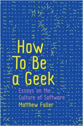 How to Be a Geek : Essays on the Culture of Software