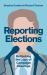 Reporting Elections : Rethinking the Logic of Campaign Coverage