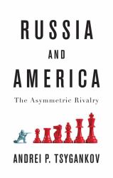 Russia and America : The Asymmetric Rivalry