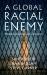 A Global Racial Enemy : Muslims and 21st-Century Racism