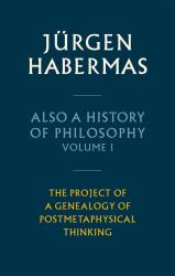 Also a History of Philosophy : The Project of a Genealogy of Postmetaphysical Thinking