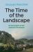 The Time of the Landscape : On the Origins of the Aesthetic Revolution