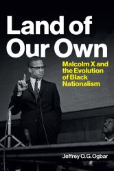 Land of Our Own : Malcolm X and the Evolution of Black Nationalism