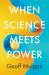 When Science Meets Power