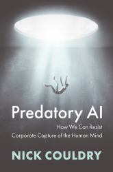 Predatory AI : How We Can Resist Corporate Capture of the Human Mind