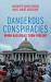 Dangerous Conspiracies : When Bad Ideas Turn Violent Dangerous Conspiracies : When Bad Ideas Turn Violent