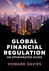 Global Financial Regulation: an Opinionated Guide