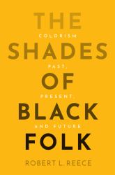 The Shades of Black Folk : Colorism Past, Present, and Future