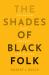 The Shades of Black Folk : Colorism Past, Present, and Future