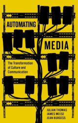 Automating Media : The Transformation of Culture and Communication